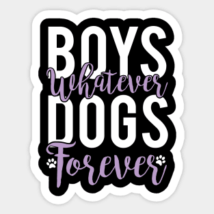 Boys Whatever Dogs Forever - Dog Lover Dogs Sticker